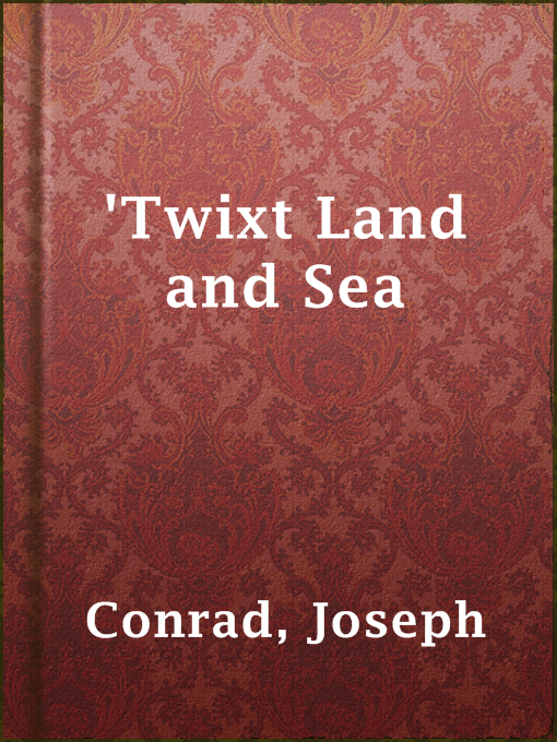 Title details for 'Twixt Land and Sea by Joseph Conrad - Available